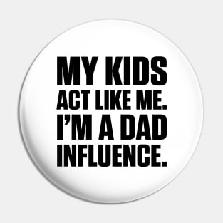 Dad Influence Kids Version (Black Text) Pin