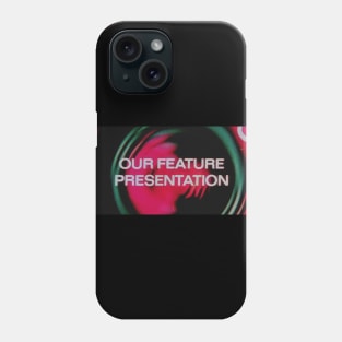 Our Feature Presentation Phone Case