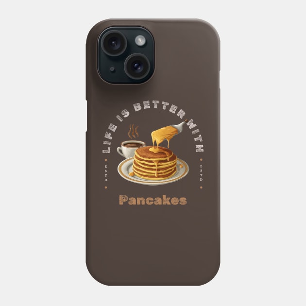 Life Is Better with Pancakes Phone Case by Moulezitouna