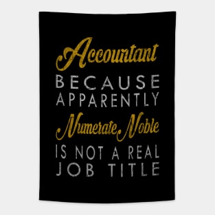 Accountant Because Apparently Numerate Noble Is Not A Real Job Title Tapestry