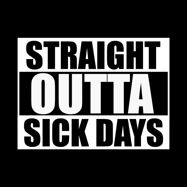 Straight Outta Sick Days by Not Disgruntled Educators