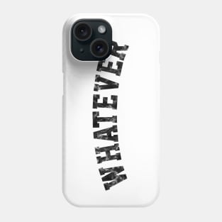 Whatever Phrase in Distressed Black Athletic Text Phone Case