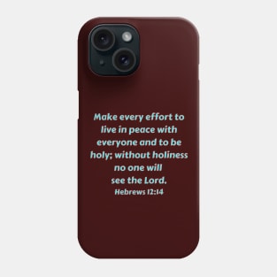 Bible Verse Hebrews 12:14 Phone Case