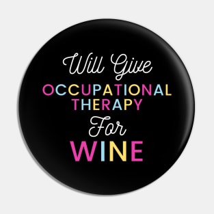 Will give Occupational Therapy for wine colorful typography design for vino loving Occupational Therapists Pin