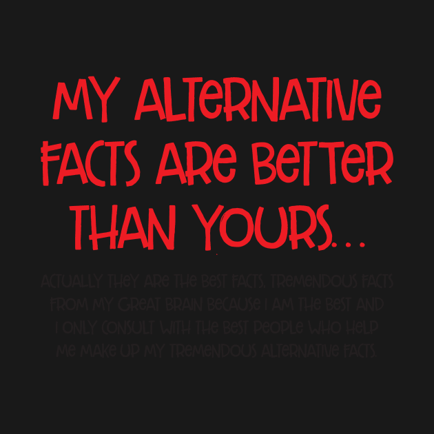 my alternative facts are better than yours - long by e2productions