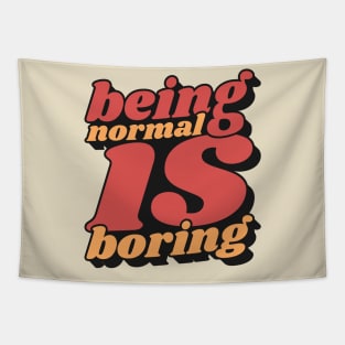 Being Normal Is Boring Tapestry