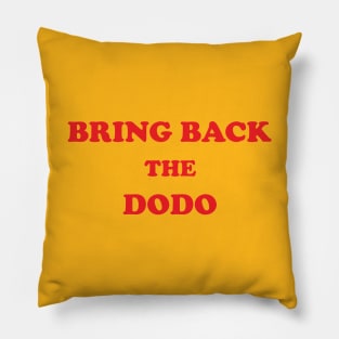 BRING BACK THE DODO Pillow