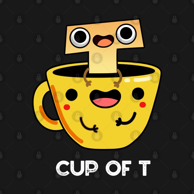 Cup Of T Cute Alphabet Tea Pun by punnybone