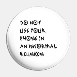 Do Not Use Your Phone In an Informal Reunion Pin