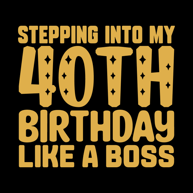 Stepping Into My 40th Birthday Like A Boss by colorsplash