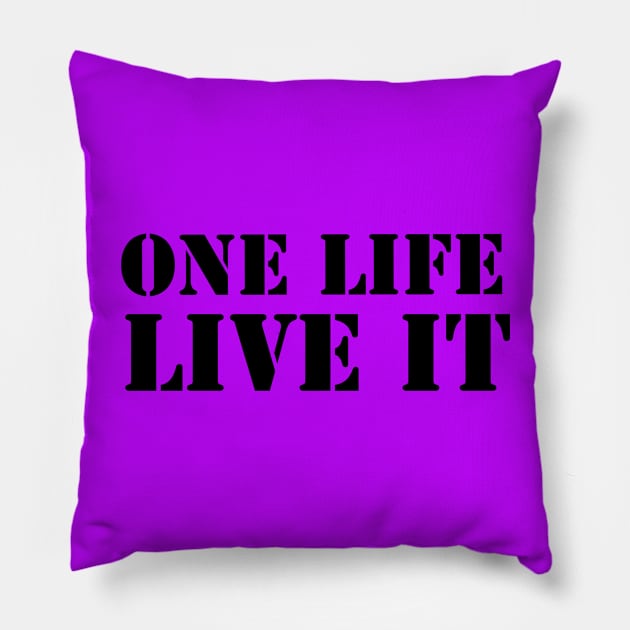 One Life Live it Pillow by Nuttylass1