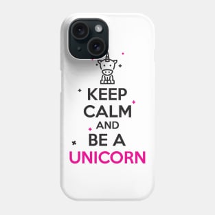 Keep calm and be a unicorn Phone Case