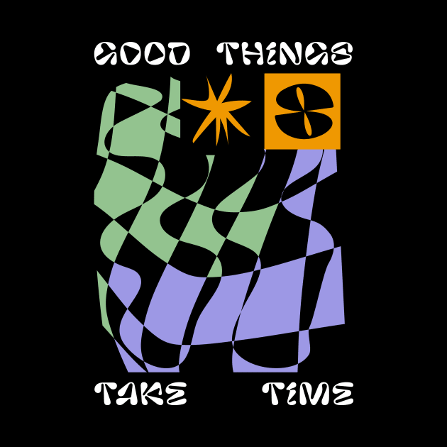 GOOD THINGS TAKE TIME by Supernormal Club