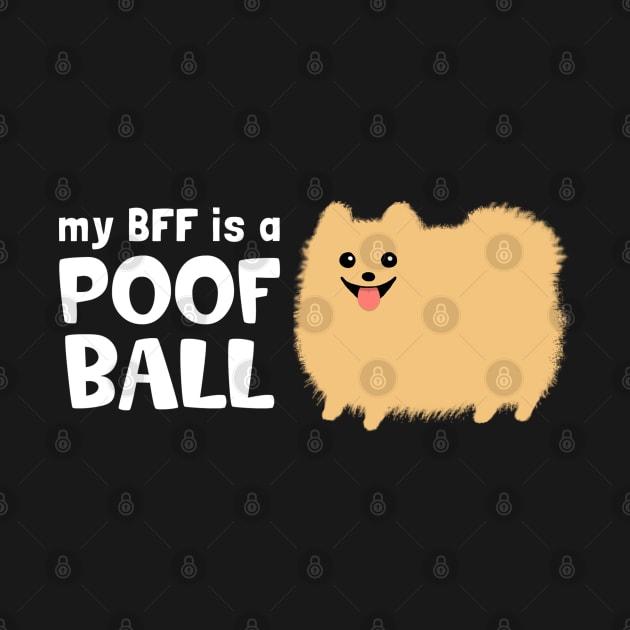 My BFF is a Poof Ball Pomeranian by Coffee Squirrel