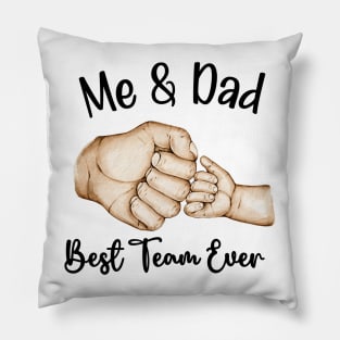 Me & Dad, Best Team Ever- Fathers Day Pillow