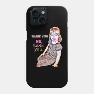 No Thank You Phone Case