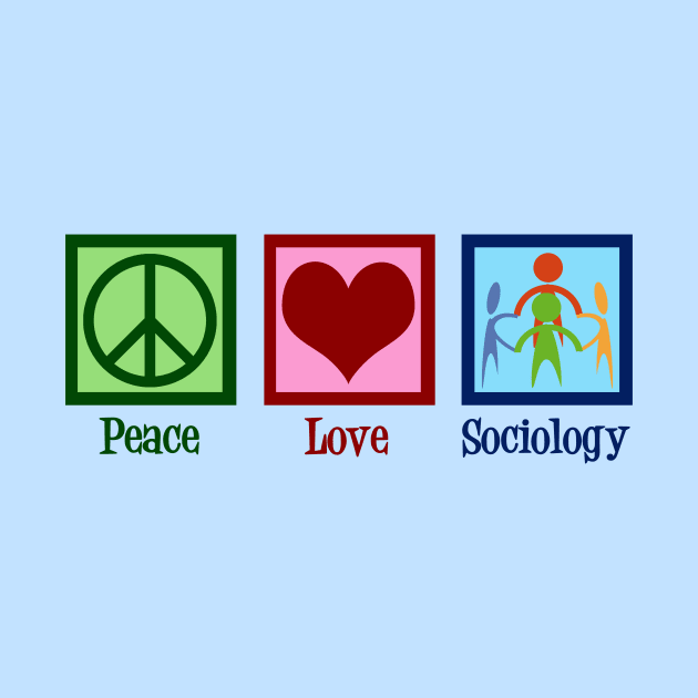 Peace Love Sociology by epiclovedesigns