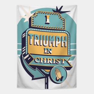 I triumph in Christ (2 Cor. 2:14). Tapestry