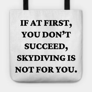 If at first, you don’t succeed, skydiving is not for you Tote