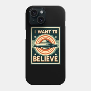 I Want To Believe Phone Case