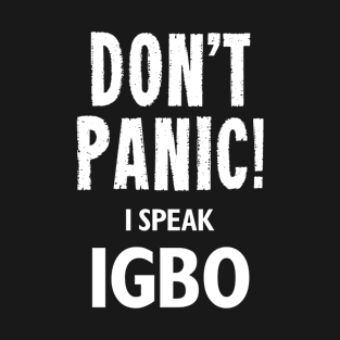 Don't Panic! I Speak Igbo T-Shirt