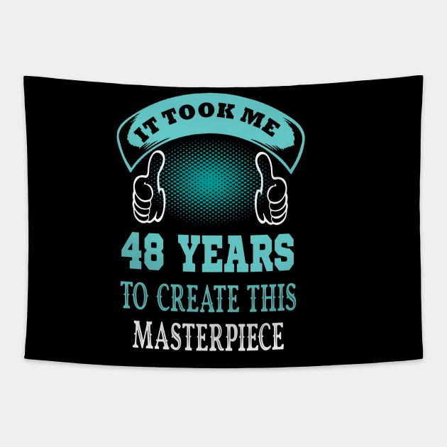 it took me 48 years to create this master piece..48th birthday gift idea Tapestry by DODG99