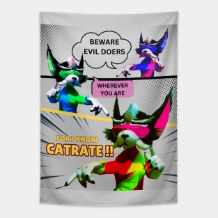 Beware evil doers, wherever you are. For i know Cat-ra-te !! Tapestry