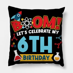 Boom Let's Celebrate My 6th Birthday Pillow