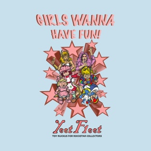 Girls Wanna Have Fun T-Shirt