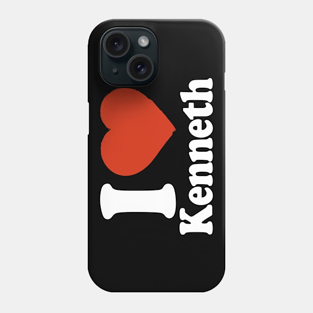 I Love Kenneth Phone Case by Saulene