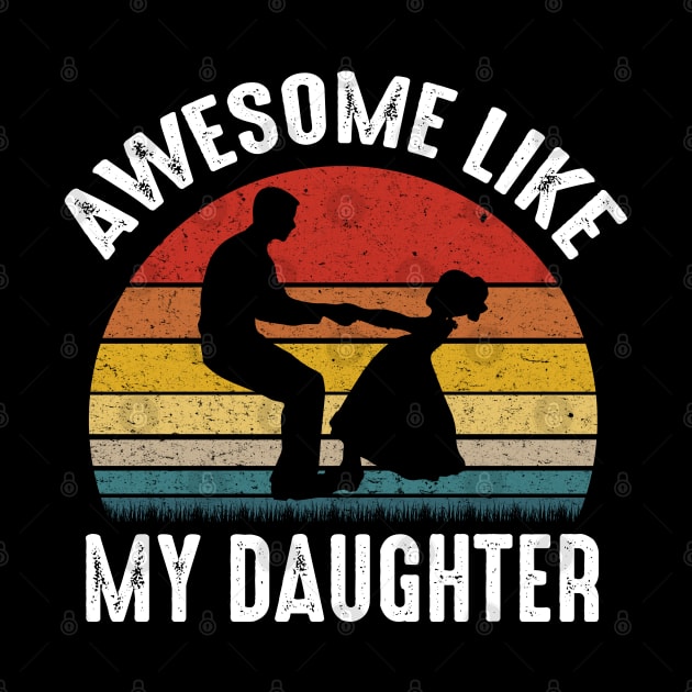 Awesome Like My Daughter Men Funny Fathers Day Dad by DonVector