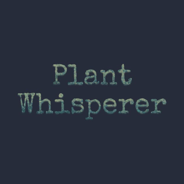 Plant Whisperer by LM Designs by DS