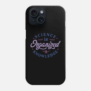 Science Is Organized Knowledge by Tobe Fonseca Phone Case