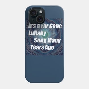 Its a far gone Lullaby Brokedown Palace Grateful Dead lyric with tie dye Phone Case