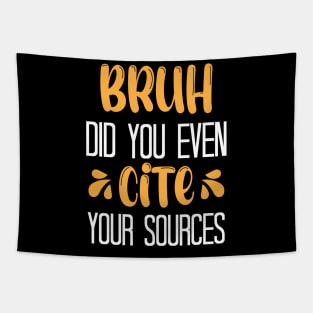 Bruh Did You Even Cite Your Sources Tapestry