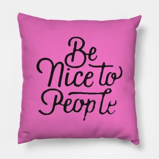 Be Nice To People Pillow