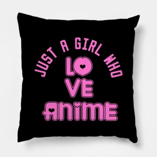 just a girl who loves anime Pillow