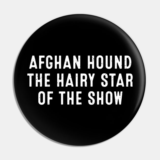 Afghan Hound The Hairy Star of the Show Pin by trendynoize