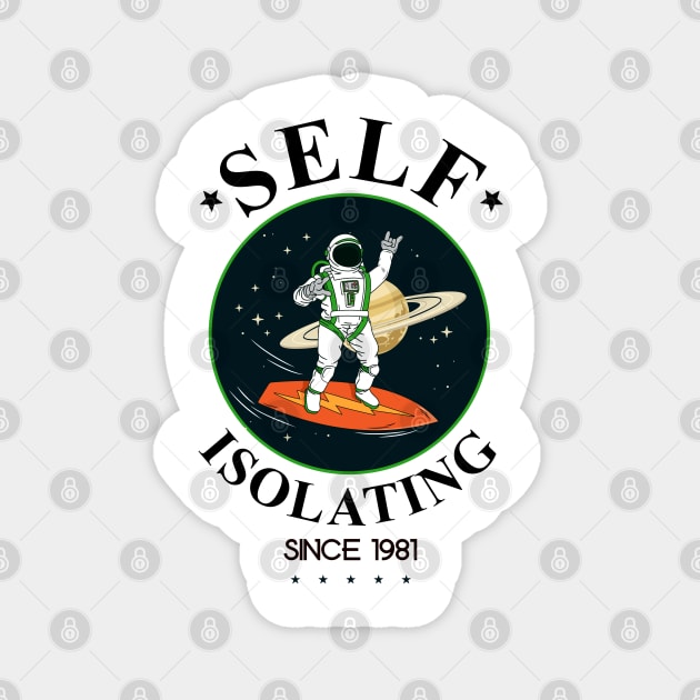 Self Isolating Since 1981 Magnet by My Crazy Dog