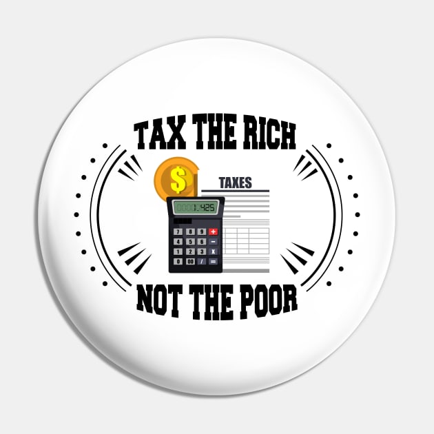 Tax The Rich Not The Poor, Equality Gift Idea, Poor People, Rich People Pin by StrompTees