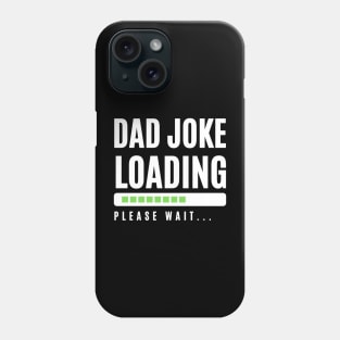 Dad Joke Loading... Phone Case