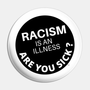 Racism is an Illness Pin