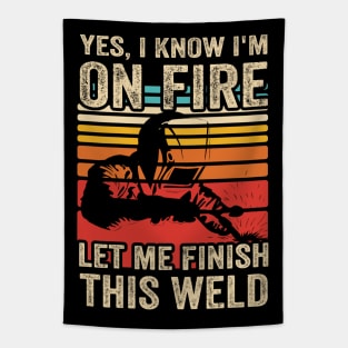 Yes I Know Im On Fire Welding Funny Welder Quotes Tapestry