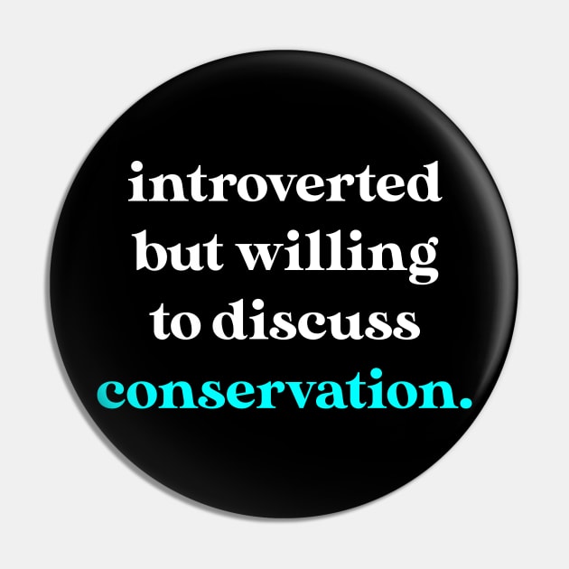 Introverted But Willing to Discuss Conservation Pin by jverdi28