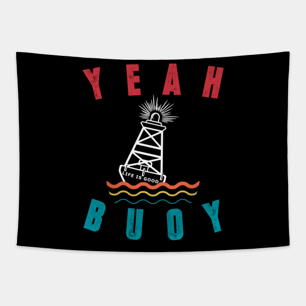 Vintage Retro Style Yeah Buoy Life Is Good Tshirt Tapestry by CMDesign