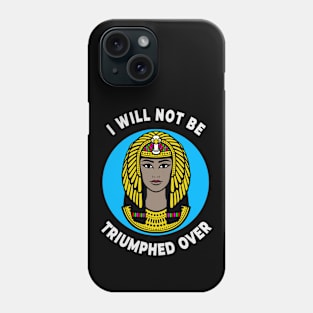 👁️ I Will Not Be Triumphed Over, Cleopatra Feminism Quote Phone Case