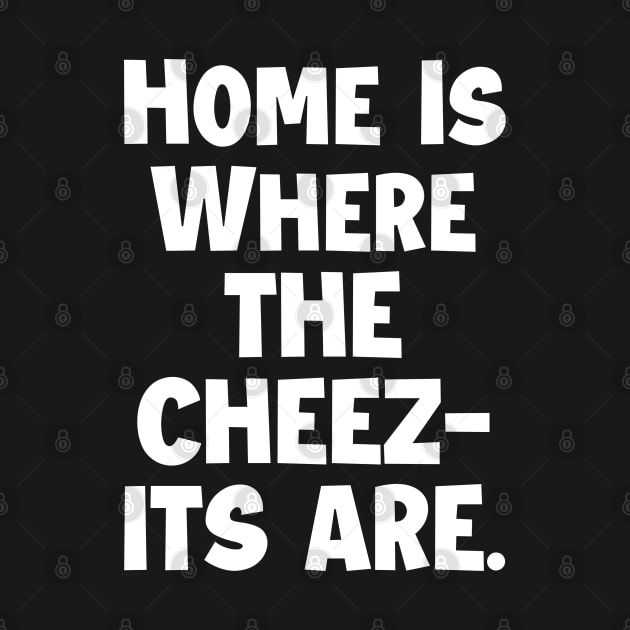 Home is where the cheez-its are! by mksjr