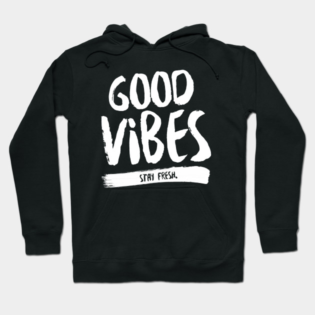 good vibes hoodie