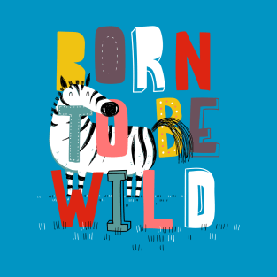 Born to be wild T-Shirt