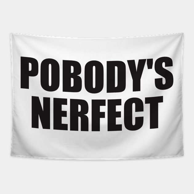 Pobody's Nerfect Tapestry by Siotinkstd